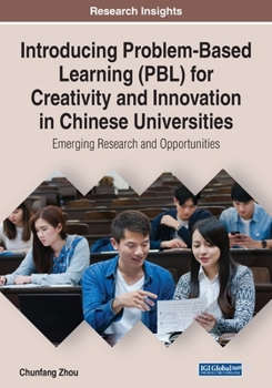 Paperback Introducing Problem-Based Learning (PBL) for Creativity and Innovation in Chinese Universities: Emerging Research and Opportunities Book