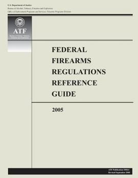 Paperback Federal Firearms Regulations Reference Guide: 2005 Book