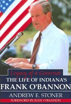 Hardcover Legacy of a Governor: The Life of Indiana's Frank O'Bannon Book