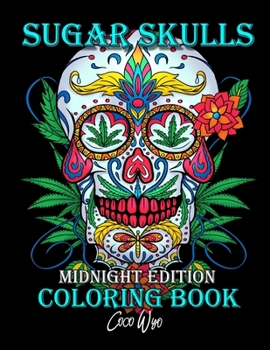 Paperback Sugar Skulls Coloring Book: Midnight Edition Day of the Dead Coloring Books with Fun Skull Designs For Adults Stress Relief and Relaxation Book