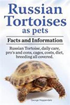 Paperback Russian Tortoises as Pets. Russian Tortoise facts and information. Russian tortoises daily care, pro's and cons, cages, diet, costs.: Facts and Inform Book