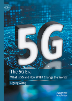 Hardcover The 5g Era: What Is 5g and How Will It Change the World? Book