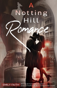 Paperback A Notting Hill Romance: An Ordinary Bookseller and a Famous Actress Find Love Book