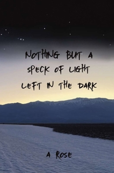 Paperback Nothing but a Speck of Light Left in the Dark Book
