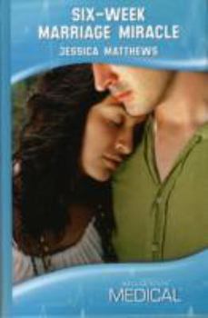 Six-Week Marriage Miracle (Mills & Boon Hardback Medical)
