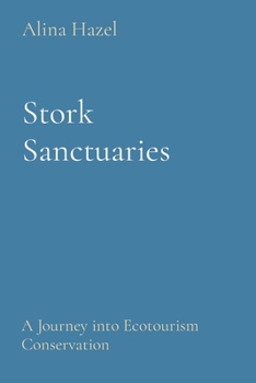 Paperback Stork Sanctuaries: A Journey into Ecotourism Conservation Book