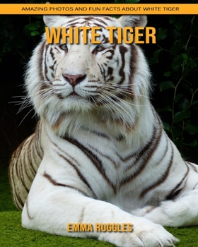 Paperback White Tiger: Amazing Photos and Fun Facts about White Tiger Book