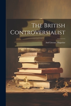 Paperback The British Controversialist: And Literary Magazine Book