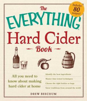 Paperback The Everything Hard Cider Book: All You Need to Know about Making Hard Cider at Home Book