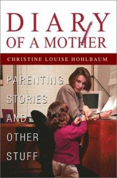 Paperback Diary of a Mother: Parenting Stories and Other Stuff Book