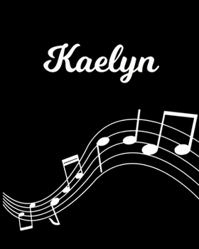 Paperback Kaelyn: Sheet Music Note Manuscript Notebook Paper - Personalized Custom First Name Initial K - Musician Composer Instrument C Book
