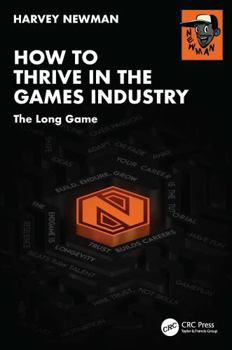 Paperback How to Thrive in the Games Industry: The Long Game Book