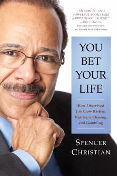 Hardcover You Bet Your Life: How I Survived Jim Crow Racism, Hurricane Chasing, and Gambling Book