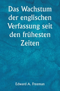 Paperback Das Wachstum der englischen Verfassung seit den frühesten Zeiten [German] Book