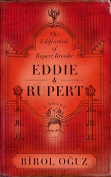 Eddie & Rupert: The Edification of Rupert Brooke
