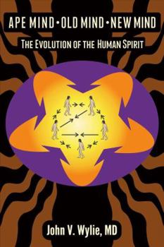 Paperback Ape Mind, Old Mind, New Mind: The Evolution of the Human Spirit Book