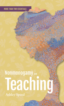 Paperback Nonmonogamy and Teaching: A More Than Two Essentials Guide Book