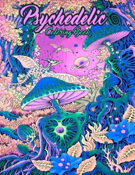 Paperback Psychedelic coloring book: An Adult Coloring Book Featuring Stress Relieving Original Unique Design - Stoner Coloring Book For Adults Book