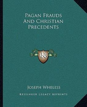 Paperback Pagan Frauds And Christian Precedents Book