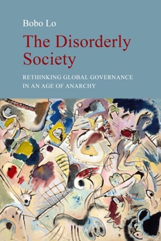 Hardcover The Disorderly Society: Rethinking Global Governance in an Age of Anarchy Book