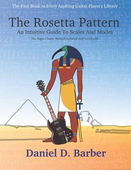 Paperback The Rosetta Pattern: An Intuitive Guide To Scales And Modes Book