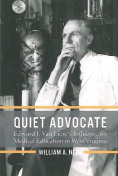Quiet Advocate: Edward J. Van Liere's Influence on Medical Education in West Virginia