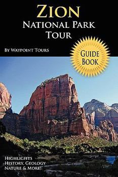 Zion National Park Tour Guide eBook: Your personal tour guide for Zion travel adventure in eBook format!