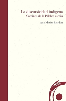 Paperback La discursividad indígena: Caminos de la Palabra escrita [Spanish] Book