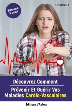 Paperback Découvrez Comment Prévenir Et Guérir Vos Maladies Cardio-Vasculaires [French] Book