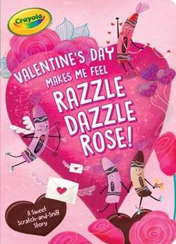 Board book Valentine's Day Makes Me Feel Razzle Dazzle Rose!: A Sweet Scratch-And-Sniff Story Book