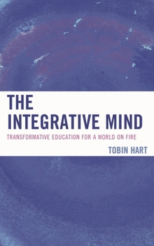 Hardcover Integrative Mind: Transformative Education For a World On Fire Book