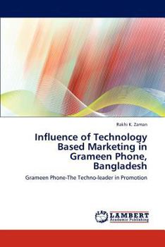 Paperback Influence of Technology Based Marketing in Grameen Phone, Bangladesh Book