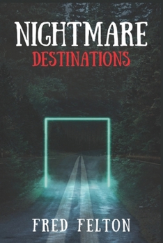 Nightmare Destinations: is a collection of six short horror tales