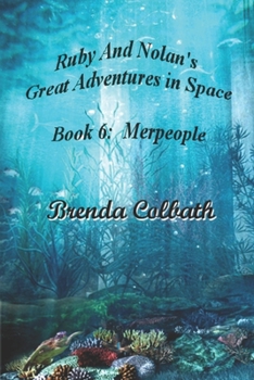 Ruby and Nolan's Great Adventures in Space: The Merpeople (Book: 6)