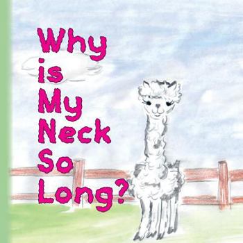 Paperback Why is my neck so long?: Alpaca Alice Book