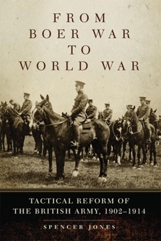 Paperback From Boer War to World War: Tactical Reform of the British Army, 1902-1914 Volume 35 Book