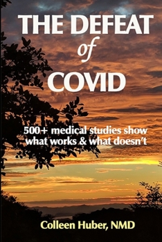 Paperback The Defeat of COVID: 500+ medical studies show what works & what doesn't Book