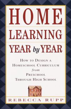 Paperback Home Learning Year by Year: How to Design a Homeschool Curriculum from Preschool Through High School Book