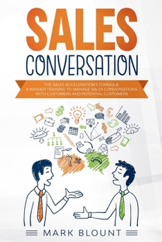 Paperback Sales Conversation: The Sales Acceleration's Formula. A Winner training to manage Sales Conversations with Customers and Potential Custome Book