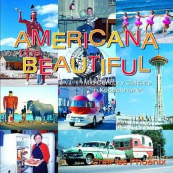 Hardcover Americana the Beautiful: Mid-Century Culture in Kodachrome Book