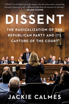 Hardcover Dissent: The Radicalization of the Republican Party and Its Capture of the Court Book