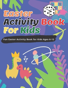 Paperback Easter Activity Book For Kids: Fun Easter Activity Book for Kids Ages 6-12, Perfect for Easter Baskets Book