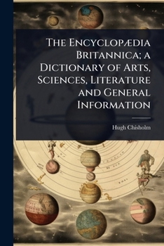 Paperback The EncyclopÃ]dia Britannica; a Dictionary of Arts, Sciences, Literature and General Information Book