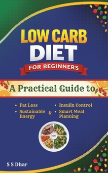 Paperback Low Carb Diet for Beginners: A Practical Guide to Fat Loss, Insulin Control, Sustainable Energy & Smart Meal Planning Book