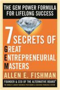 Hardcover Seven Secrets of Great Entrepreneurial Masters: The Gem Power Formula for Lifelong Success Book