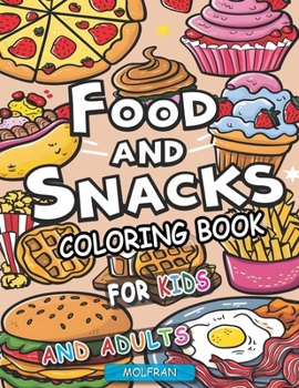 Food and Snacks Coloring Book: For Kids, Teens and Adults, Relaxation with Big Pictures, Bold Lines and Simple Designs, 50 pages to color.
