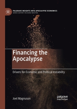 Paperback Financing the Apocalypse: Drivers for Economic and Political Instability Book