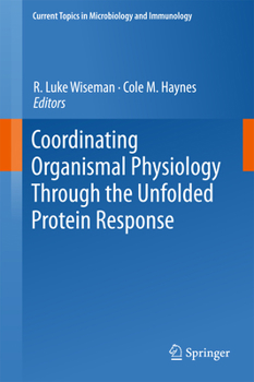 Coordinating Organismal Physiology Through the Unfolded Protein Response (Current Topics in Microbiology and Immunology Book 414)