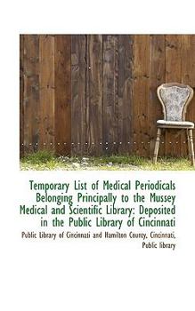 Paperback Temporary List of Medical Periodicals Belonging Principally to the Mussey Medical and Scientific Lib Book