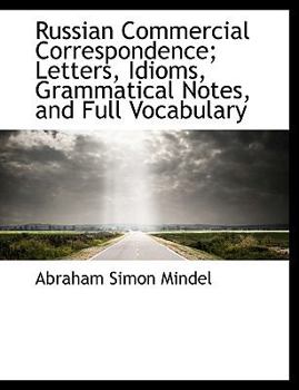 Paperback Russian Commercial Correspondence; Letters, Idioms, Grammatical Notes, and Full Vocabulary [Large Print] Book